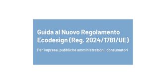 La “Guida al Nuovo Regolamento Ecodesign” dell’ENEA