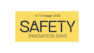 SAFETY INNOVATION DAYS: 6-7-8 maggio 2026, Milano